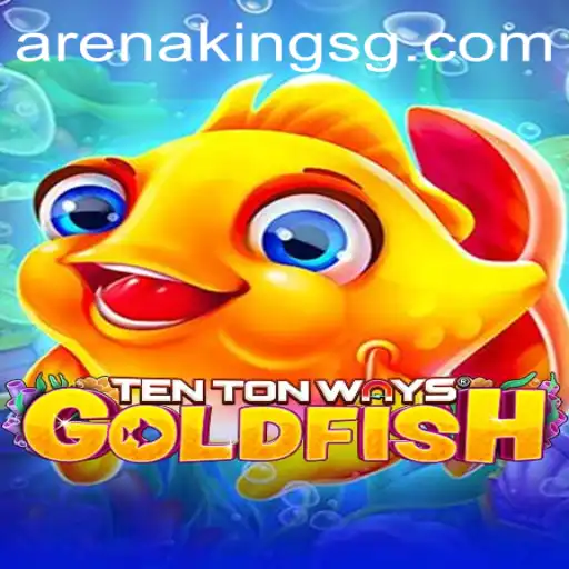 Exploring TenTonWaysGoldfish and Its Unique Arena Kings Feature